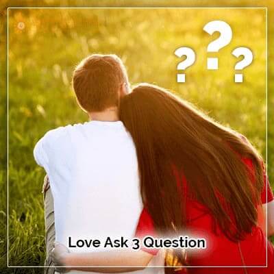 Ask 3 Questions Love Love Ask 3 Question