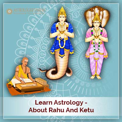 Learn Astrology About Rahu And Ketu