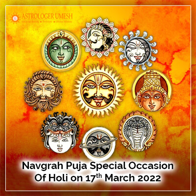 Navgrah Puja Special Occasion Of Holi On 17th March 2022