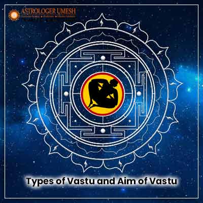 Types Of Vastu And Their Aim