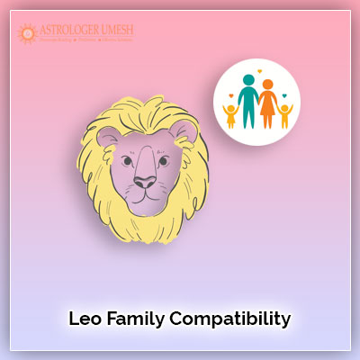 Leo Family Compatibility