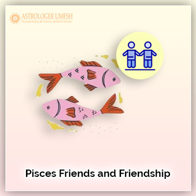Pisces Friends and Friendship