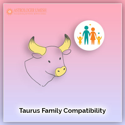 Taurus Family Compatibility