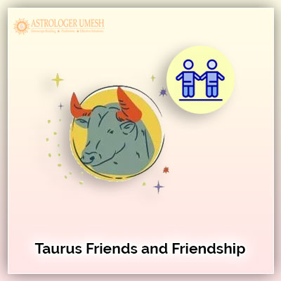 Taurus Friends And Friendship