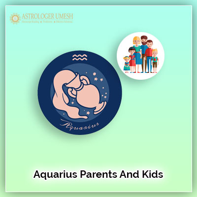 Aquarius Parents And Children Compatibility