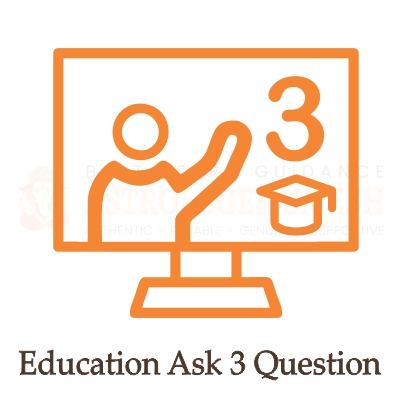 Education Ask 3 Question